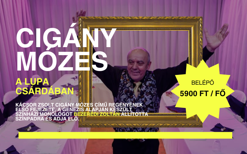 Cigánymózes Bezerédi Zoltán a Katona József Színház előadásával